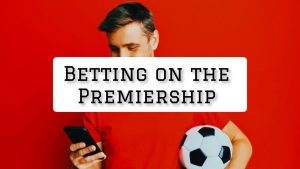 Hacer una apuesta en la Premiership: lo que se debe hacer, lo que no se debe hacer y las ganancias