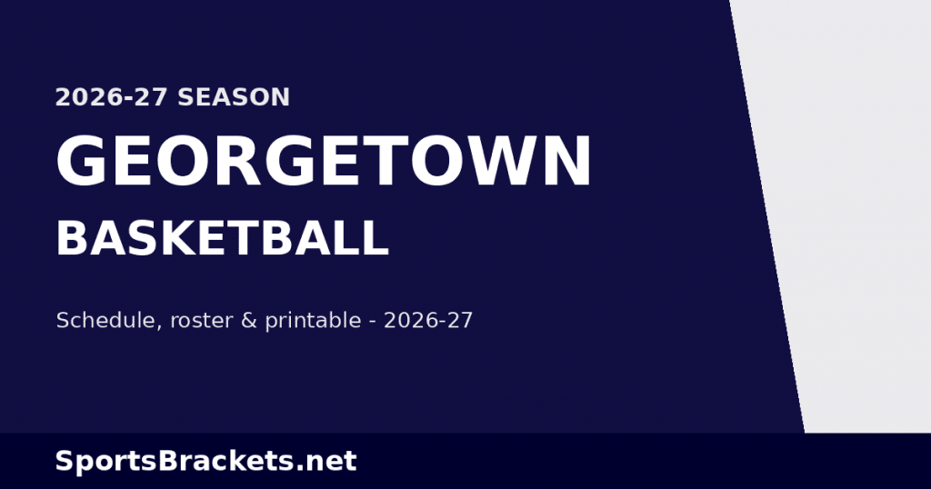 Calendario de baloncesto de Georgetown 2026-27: fechas, lista, TV y PDF imprimible – Corchetes de actividades deportivas