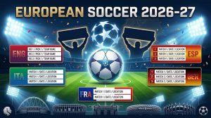 Centro de fútbol europeo 2026-27: horarios, clasificaciones, TV e imprimibles