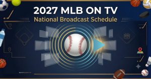 2027 MLB en TV: Horario de transmisión nacional (NBC, Netflix, ESPN, FOX) – Cuadros deportivos